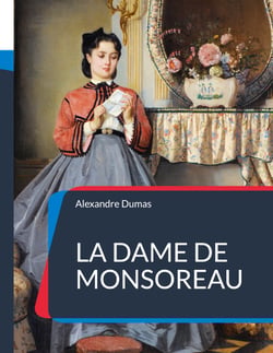 La Dame de Monsoreau - Un roman historique d'Alexandre Dumas