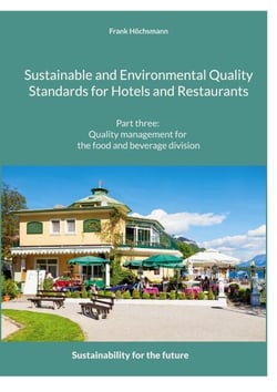 Sustainable and Environmental Quality Standards for Hotels and Restaurants - Part three: Quality management for the food and beverage division