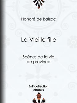 La Vieille Fille - Scènes de la vie de province