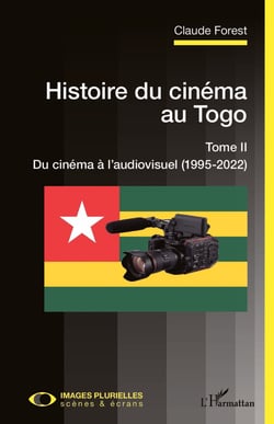 Histoire du cinéma au Togo Tome II - Du cinéma à l'audiovisuel (1995-2022)