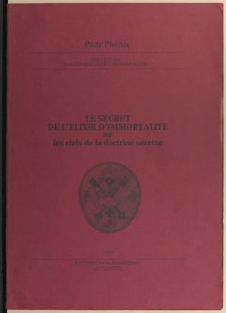 Le secret de l'e´lixir d'immortalite´ - Ou Les clefs de la doctrine secre`te