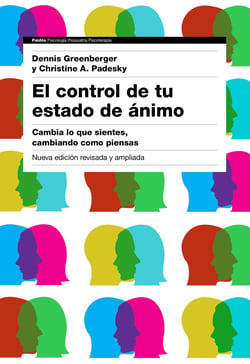 El control de tu estado de ánimo. 2ª edición - Cambia lo que sientes, cambiando cómo piensas
