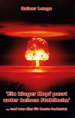 'Ein kluger Kopf passt unter keinen Stahlhelm' - ... und was dies für heute bedeutet
