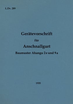 L.Dv. 289 Gerätevorschrift für Anschnallgurt Baumuster Ahangu 2e und 9a - 1935 - Neuauflage 2022