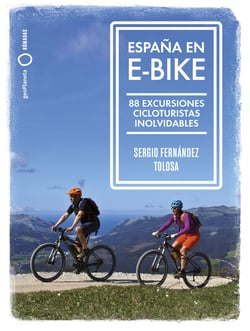 España en e-bike - 88 excursiones cicloturistas inolvidables