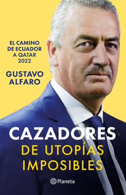 Cazadores de utopías imposibles - El camino de Ecuador a Qatar 2022