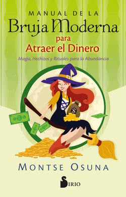 Manual de la Bruja Moderna para atraer el dinero - Magia, hechizos y rituales para la abundancia