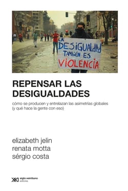 Repensar las desigualdades - Cómo se producen y entrelazan las asimetrías globales (y qué hace la gente con eso)