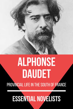 Essential Novelists - Alphonse Daudet - provincial life in the south of France