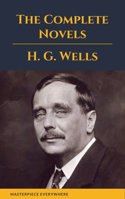 H. G. Wells : The Complete Novels - (The Time Machine, The Island of Doctor Moreau,Invisible Man...)