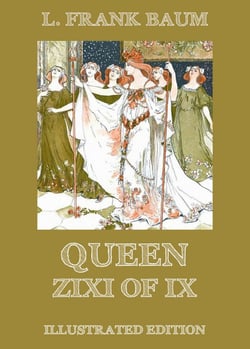 Queen Zixi Of Ix - Illustrated Edition