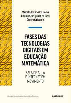 Fases das tecnologias digitais em Educação Matemática - Sala de aula e internet em movimento
