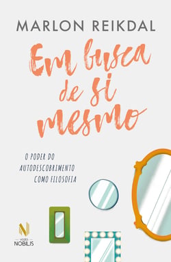 Em busca de si mesmo - O poder do autodescobrimento como filosofia