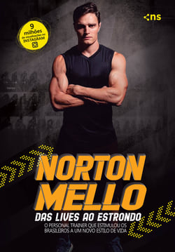 Norton Mello: das lives ao estrondo - O personal trainer que estimulou os brasileiros a um novo estilo de vida