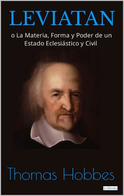 LEVIATAN - o La materia, forma y poder de un estado eclesiástico y civil