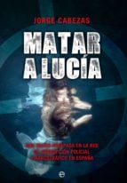 Matar a Lucía - Una mujer atrapada en la red de corrupción policial y narcotráfico en España