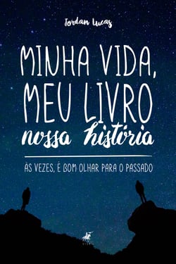 Minha vida, meu livro, nossa história - às vezes, é bom olhar para o passado