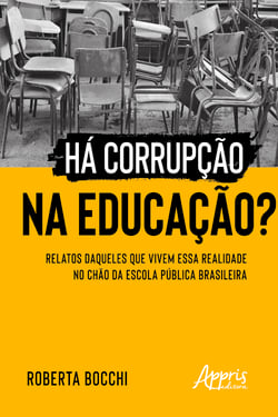 Há Corrupção na Educação? - Relatos Daqueles que Vivem Essa Realidade no Chão da Escola Pública Brasileira