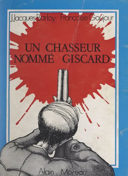 Un chasseur nommé Giscard - Essai de psychologie féodale