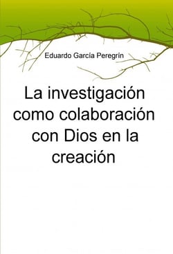La investigación como colaboración con Dios en la creación