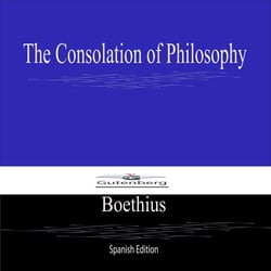 The Consolation of Philosophy (Spanish Edition)