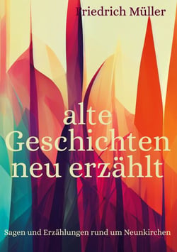 alte Geschichten neu erzählt - Sagen und Erzählungen rund um Neunkirchen