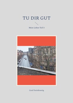 Tu dir gut - Mein Leben Teil 3