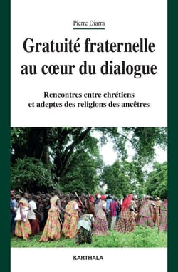 Gratuité fraternelle au coeur du dialogue - Rencontres entre chrétiens et adeptes des religions des ancêtres