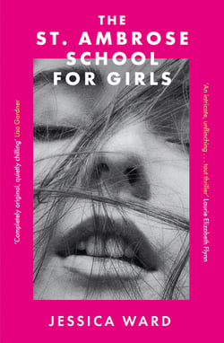 The St. Ambrose School for Girls - A darkly gripping coming-of-age story, filled with secrets and twisted friendships
