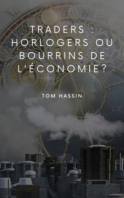 Traders : horlogers ou bourrins de l'économie ?