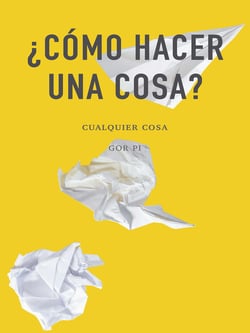 ¿Cómo hacer una cosa? - Cualquier cosa