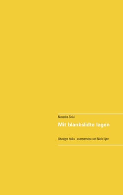 Mit blankslidte lagen - Udvalgte haiku i oversættelse ved Niels Kjær
