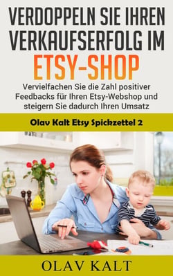 Verdoppeln Sie ihren Verkaufserfolg im Etsy-Shop - Vervielfachen Sie die Zahl positiver Feedbacks für Ihren Etsy-Webshop und steigern Sie dadurch Ihren Umsatz