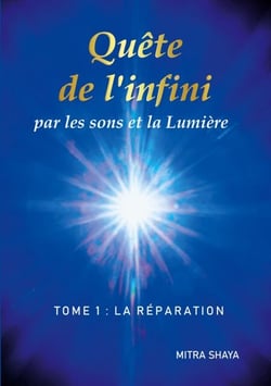 Quête de l'infini par les sons et la Lumière, Tome 1: La Réparation - réédtion de la version de 2019
