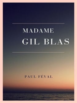Madame Gil Blas - Souvenirs et aventures d'une femme de notre temps - Tome II