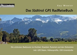 Das Südtirol GPS RadReiseBuch - Die schönsten Radtouren im Etschtal, Eisacktal, Pustertal und den Dolomiten, inkl. GPS Daten, Höhenprofile, 230 Unterkünfte