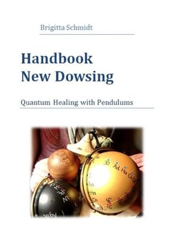 Handbook New Dowsing - Quantum Healing with Pendulums