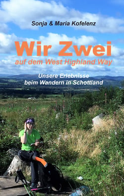Wir zwei auf dem West Highland Way - Unsere Erlebnisse beim Wandern in Schottland
