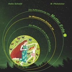 Die Auferstehung von Mutter Erde - Die Wahrheit ist nicht mehr aufzuhalten