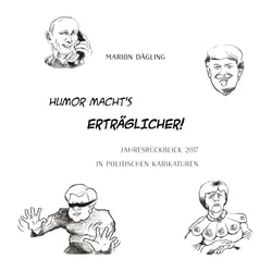 Humor macht's erträglicher! - Jahresrückblick 2017 in politischen Karikaturen