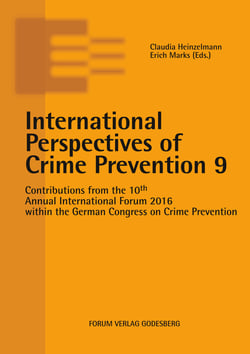 International Perspectives of Crime Prevention 9 - Contributions from the 10th Annual International Forum 2016 within the German Congress on Crime Prevention