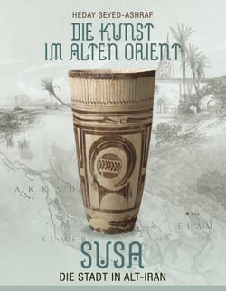 Die Kunst im Alten Orient - Susa - Die Stadt in Alt-Iran
