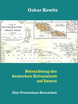 Betrachtung der deutschen Kolonialzeit auf Samoa - Eine Proseminar-Hausarbeit