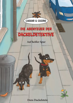 Caesar und Cicero: Die Abenteuer der Dackeldetektive - Auf heißer Spur
