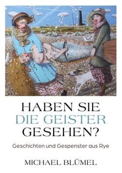 Haben Sie die Geister gesehen? - Geschichten und Gespenster aus Rye