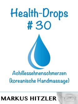 Health-Drops #030 - Achillessehnenschmerzen (koreanische Handmassage
