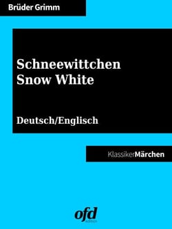 Schneewittchen - Snow White - Märchen zum Lesen und Vorlesen - zweisprachig: deutsch/englisch - bilingual: German/English (Klassiker der ofd edition)