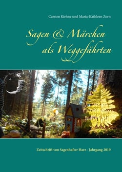 Sagen &amp; Märchen als Weggefährten - Zeitschrift von Sagenhafter Harz - Jahrgang 2019