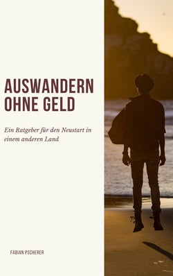 Auswandern ohne Geld - Ein Ratgeber für den Neustart in einem anderen Land