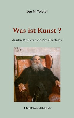 Was ist Kunst ? - Aus dem Russischen von Michail Feofanov